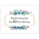 ZAPROSZENIA NA 90 URODZINY + KOPERTA ZAPROSZENIE