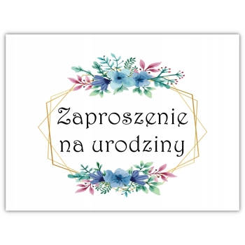 ZAPROSZENIA NA URODZINY + KOPERTA 1-99 DOWOLNE