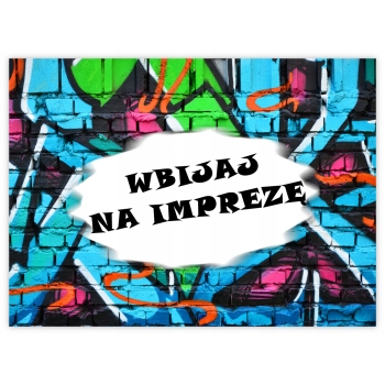 ZAPROSZENIA URODZINOWE graffiti WBIJAJ NA IMPREZĘ