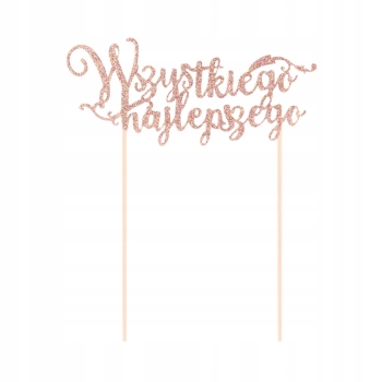 Topper WSZYSTKIEGO NAJLEPSZEGO na tort rose gold brokat brokatowy