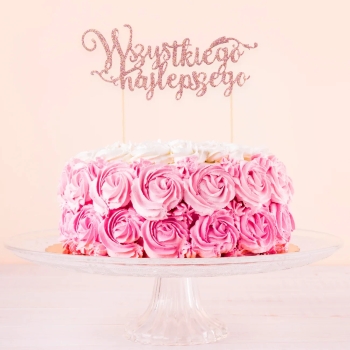Topper WSZYSTKIEGO NAJLEPSZEGO na tort rose gold brokat brokatowy