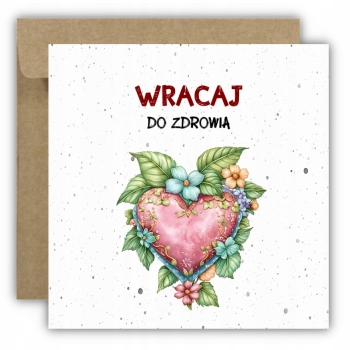 Kartka wracaj do zdrowia życzenia powrotu do zdrowia serce liście kwiaty
