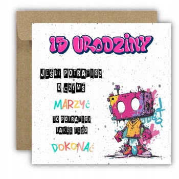 Kartka na 15 urodziny urodzinowa graffiti skate robot cytat kolorowa