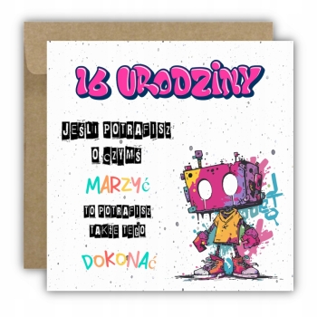 Kartka na 16 urodziny urodzinowa graffiti skate robot cytat kolorowa
