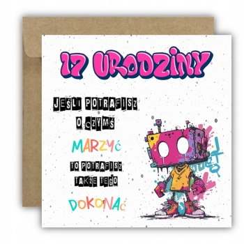 Kartka na 17 urodziny urodzinowa graffiti skate robot cytat kolorowa