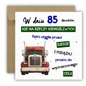 Kartka na 85 urodziny urodzinowa tir ciężarówka cytat Z ŻYCZENIAMI