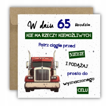 Kartka na 65 urodziny urodzinowa tir ciężarówka cytat Z ŻYCZENIAMI
