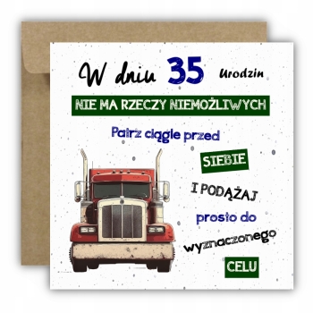 Kartka na 35 urodziny urodzinowa tir ciężarówka cytat Z ŻYCZENIAMI