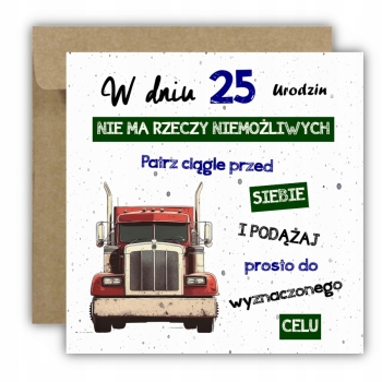 Kartka na 25 urodziny urodzinowa tir ciężarówka cytat Z ŻYCZENIAMI