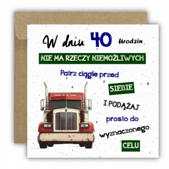 Kartka na 40 urodziny urodzinowa tir ciężarówka cytat Z ŻYCZENIAMI